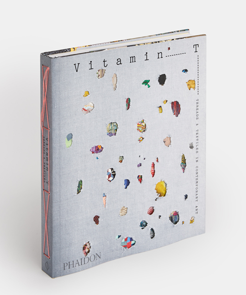 Vitamin T: Threads and Textiles in Contemporary Art